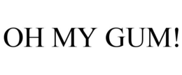 OH MY GUM! trademark