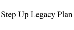 STEP UP LEGACY PLAN trademark
