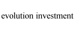 EVOLUTION INVESTMENT trademark