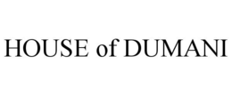 HOUSE OF DUMANI trademark