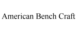AMERICAN BENCH CRAFT trademark