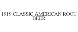 1919 CLASSIC AMERICAN ROOT BEER trademark