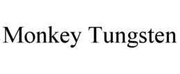 MONKEY TUNGSTEN trademark