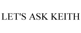 LET'S ASK KEITH trademark