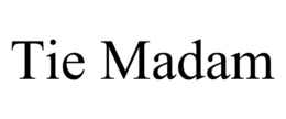 TIE MADAM trademark