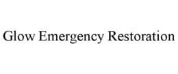 GLOW EMERGENCY RESTORATION trademark