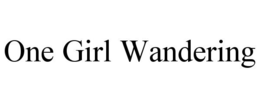 ONE GIRL WANDERING trademark