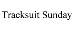 TRACKSUIT SUNDAY trademark