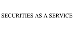SECURITIES AS A SERVICE trademark