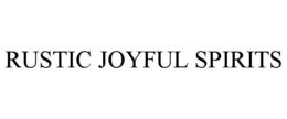 RUSTIC JOYFUL SPIRITS trademark