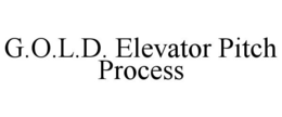 G.O.L.D. ELEVATOR PITCH PROCESS trademark