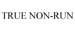 TRUE NON-RUN trademark