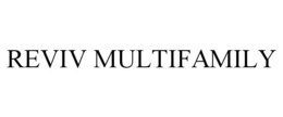 REVIV MULTIFAMILY trademark