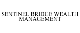 SENTINEL BRIDGE WEALTH MANAGEMENT trademark