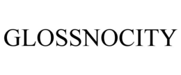 GLOSSNOCITY trademark
