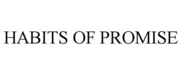 HABITS OF PROMISE trademark