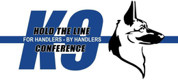 HOLD THE LINE K9 CONFERENCE FOR HANDLERS - BY HANDLERS trademark
