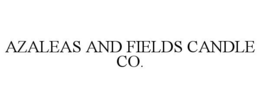 AZALEAS AND FIELDS CANDLE CO. trademark