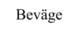 BEVÄGE trademark