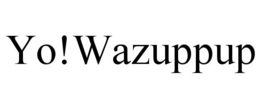 YO!WAZUPPUP trademark
