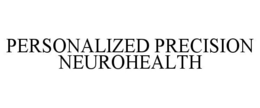 PERSONALIZED PRECISION NEUROHEALTH trademark