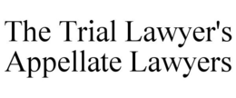 THE TRIAL LAWYER'S APPELLATE LAWYERS trademark