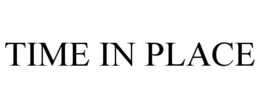 TIME IN PLACE trademark