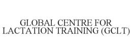 GLOBAL CENTRE FOR LACTATION TRAINING (GCLT) trademark