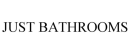 JUST BATHROOMS trademark