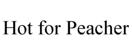 HOT FOR PEACHER trademark