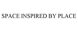 SPACE INSPIRED BY PLACE trademark