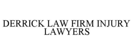 DERRICK LAW FIRM INJURY LAWYERS trademark