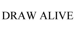 DRAW ALIVE trademark