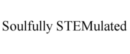 SOULFULLY STEMULATED trademark