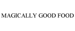 MAGICALLY GOOD FOOD trademark