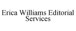 ERICA WILLIAMS EDITORIAL SERVICES trademark