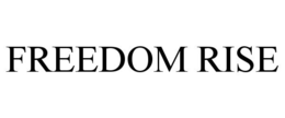 FREEDOM RISE trademark