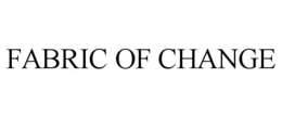 FABRIC OF CHANGE trademark