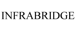 INFRABRIDGE trademark