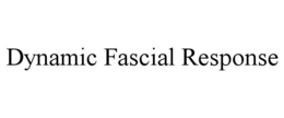 DYNAMIC FASCIAL RESPONSE trademark