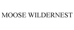 MOOSE WILDERNEST trademark
