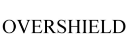 OVERSHIELD trademark