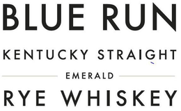 BLUE RUN KENTUCKY STRAIGHT EMERALD RYE WHISKEY trademark