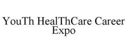 YOUTH HEALTHCARE CAREER EXPO trademark