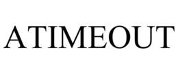 ATIMEOUT trademark