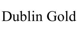 DUBLIN GOLD trademark