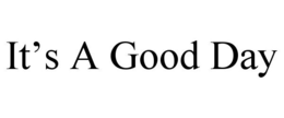 IT'S A GOOD DAY trademark