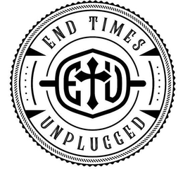ETU END TIMES UNPLUGGED trademark