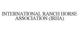 INTERNATIONAL RANCH HORSE ASSOCIATION (IRHA) trademark