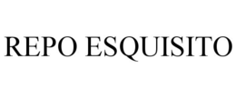 REPO ESQUISITO trademark